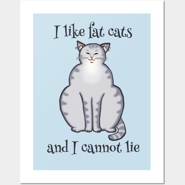 I like fat cats and I cannot lie - Funny Cat Design Wall Art by jdunster